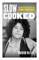 Go to record Slow cooked : an unexpected life in food politics