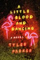 Go to record A little blood and dancing : a novel