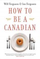 How to be a Canadian : even if you already are one  Cover Image