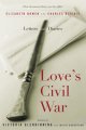 Go to record Love's civil war : Elizabeth Bowen and Charles Ritchie, le...