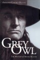 Go to record Grey Owl : the mystery of Archie Belaney.