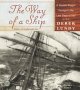 The way of a ship a square-rigger voyage in the last days of sail. Cover Image