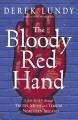 The bloody red hand : a journey through truth, myth, and  terror  in Northern Ireland. Cover Image
