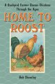 Home to roost : a backyard farmer chases chickens through the ages  Cover Image