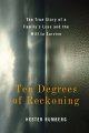 Go to record Ten degrees of reckoning : the true story of a family's lo...